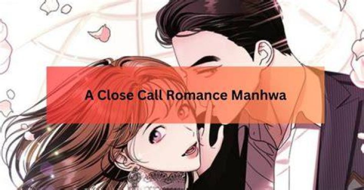 A Close Call Romance Chapter 37 Release Date