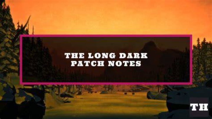 The Long Dark patch notes